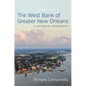 The West Bank of Greater New Orleans: A Historical Geography - Hardcover