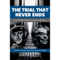 The Trial That Never Ends: Hannah Arendt's 'Eichmann in Jerusalem' in Retrospect - Hardcover