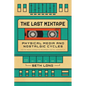The Last Mixtape: Physical Media and Nostalgic Cycles - Paperback