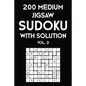 200 Medium Jigsaw Sudoku With Solution Vol. 3: 9x9, Puzzle Book, 2 puzzles per page - Paperback