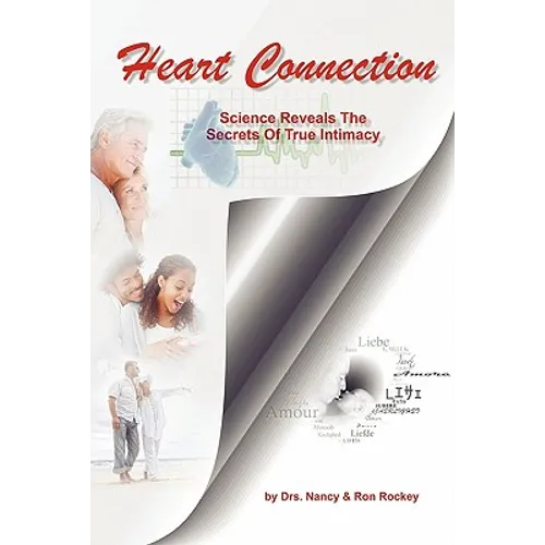 Heart Connection: Science Reveals the Secrets of True Intimacy - Paperback