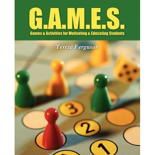 G.A.M.E.S.: Games & Activities for Motivating & Educating Students - Paperback