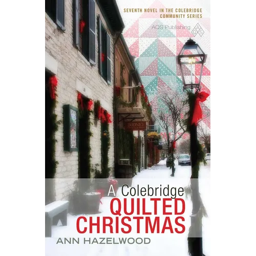 A Colebridge Quilted Christmas: Colebridge Community Series Book 7 of 7 - Paperback