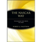 The NASCAR Way: The Business That Drives the Sport - Paperback