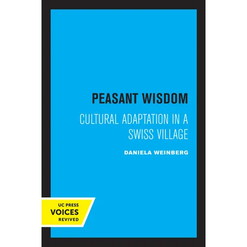 Peasant Wisdom: Cultural Adaptation in a Swiss Village - Paperback