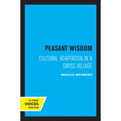 Peasant Wisdom: Cultural Adaptation in a Swiss Village - Paperback