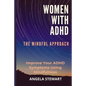 Women with ADHD: THE MINDFUL APPROACH: Improve Your ADHD Symptoms Using Mindfulness - Paperback