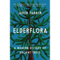 Elderflora: A Modern History of Ancient Trees - Paperback