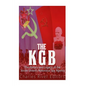 The KGB: The History and Legacy of the Soviet Union's Notorious Spy Agency - Paperback