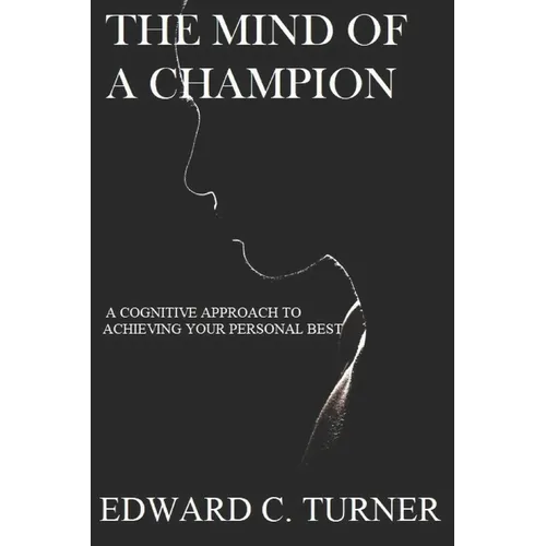 The Mind of a Champion: A Cognitive Approach to achieving your personal best - Paperback
