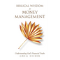 Biblical Wisdom for Money Management: Understanding God's Financial Truths - Paperback