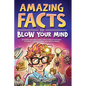 Amazing Facts to Blow Your Mind: Bizarre and Brilliant Facts about History, Science, Pop Culture, and much more! - Hardcover