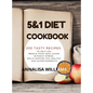 5 and 1 DIET COOKBOOK: 200 Tasty recipes to help you regain your ideal shape without stress while keeping you healthy and super energetic - Hardcover