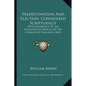 Predestination And Election, Considered Scripturally: With Reference To The Seventeenth Article Of The Church Of England (1843) - Paperback