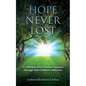Hope Never Lost: A Collection of Five Mothers' Journeys Through Their Children's Addiction - Paperback