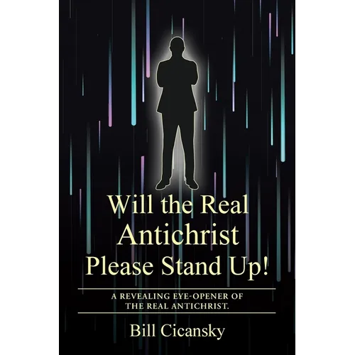 Will the Real Antichrist Please Stand Up!: A Revealing Eye-Opener of the Real Antichrist. - Paperback