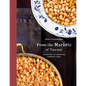 From the Markets of Tuscany: A Collection of Traditional, Seasonal Recipes - Hardcover
