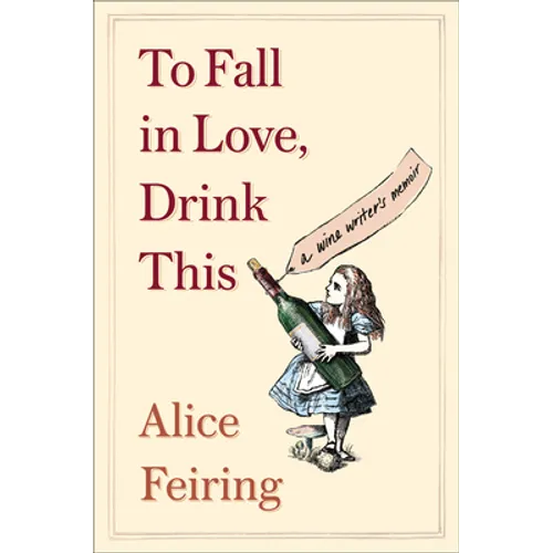 To Fall in Love, Drink This: A Wine Writer's Memoir - Paperback