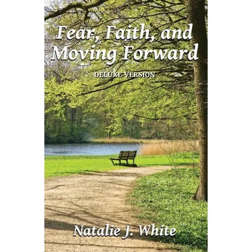Fear, Faith, and Moving Forward Deluxe Version - Paperback