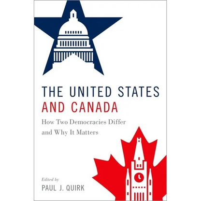 The United States and Canada: How Two Democracies Differ and Why It Matters - Paperback
