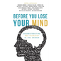 Before You Lose Your Mind: Deconstructing Bad Theology in the Church - Paperback