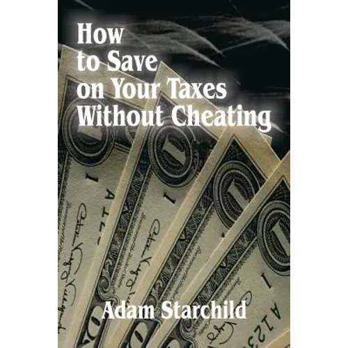 How to Save on Your Taxes Without Cheating - Paperback