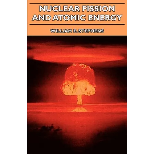 Nuclear Fission and Atomic Energy - Paperback