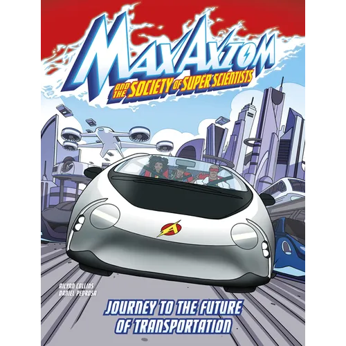 Journey to the Future of Transportation: A Max Axiom Super Scientist Adventure - Hardcover