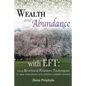 Wealth and Abundance with EFT (Emotional Freedom Techniques): Using Emotional Freedom Techniques to clear inner blocks and cultivate a wealth mindset - Paperback