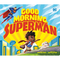 Good Morning, Superman - Board Book
