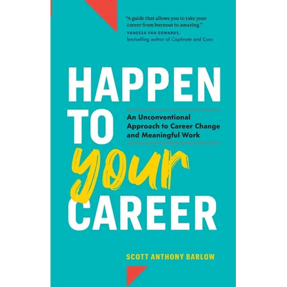 Happen to Your Career: An Unconventional Approach to Career Change and Meaningful Work - Paperback