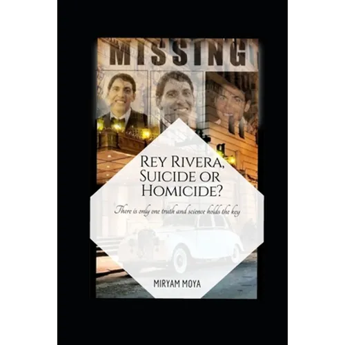Rey Rivera, Suicide or Homicide?: There is only one truth and science holds the key - Paperback