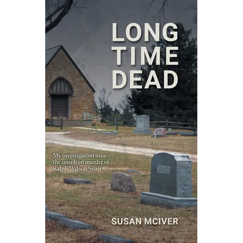 Long Time Dead: My Investigation into the Unsolved Murder of Ralph Wilson Snair - Paperback