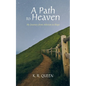 A Path to Heaven: My Journey from Atheism to Hope - Hardcover