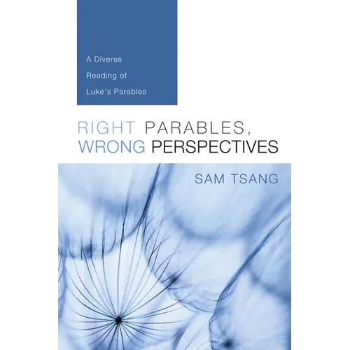 Right Parables, Wrong Perspectives: A Diverse Reading of Luke's Parables - Paperback