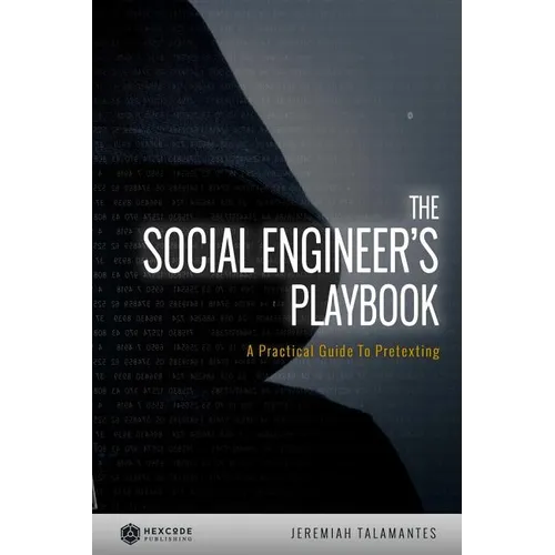 The Social Engineer's Playbook: A Practical Guide to Pretexting - Paperback