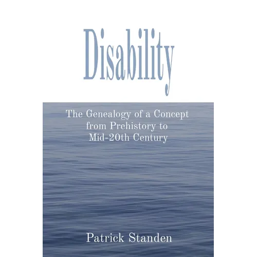 Disability: The Genealogy of a Concept from Prehistory to Mid-20th Century - Paperback