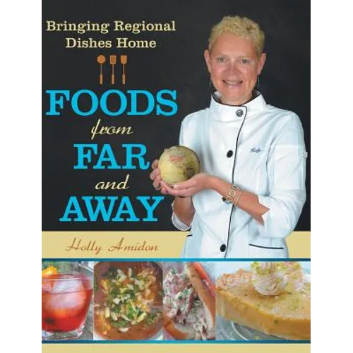 Foods from Far and Away: Bringing Regional Dishes Home - Hardcover