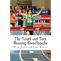 The Youth and Teen Running Encyclopedia: A Complete Guide for Middle and Long Distance Runners Ages 6 to 18 - Paperback