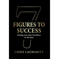 7 Figures To Success: Finding Your Sales Excellence in 365 Days - Hardcover