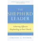The Shepherd Leader: Achieving Effective Shepherding in Your Church - Paperback