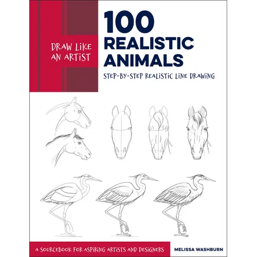 Draw Like an Artist: 100 Realistic Animals: Step-By-Step Realistic Line Drawing **A Sourcebook for Aspiring Artists and Designers - Paperback