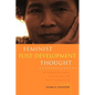 Feminist Post-Development Thought: Rethinking Modernity, Post-Colonialism and Representation - Paperback