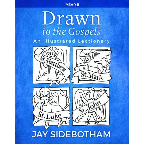 Drawn to the Gospels: An Illustrated Lectionary (Year B) - Paperback