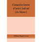 A comparative grammar of Sanskrit, Greek and Latin (Volume I) - Paperback