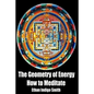 The Geometry of Energy: How to Meditate - Paperback