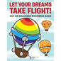 Let Your Dreams Take Flight! Hot Air Balloons Coloring Book - Paperback
