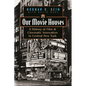 Our Movie Houses: A History of Film & Cinematic Innovation in Central New York - Hardcover