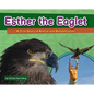 Esther the Eaglet: A True Story of Rescue and Rehabilitation - Hardcover
