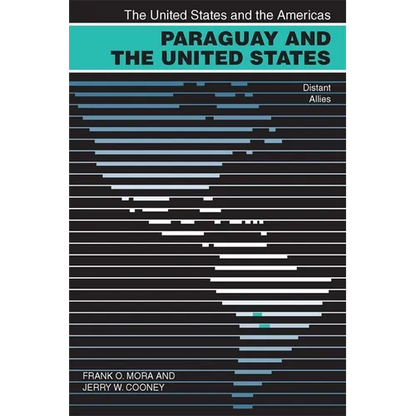 Paraguay and the United States: Distant Allies - Paperback